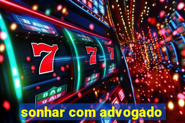 sonhar com advogado